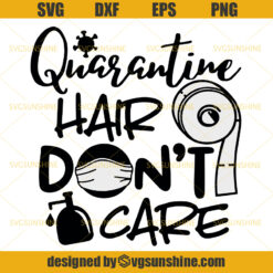 Quarantine Hair Don't Care SVG, Face Mask Toilet Paper SVG, Sanitize SVG, Corona SVG ,Quarantine SVG