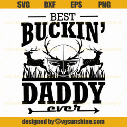 Best Buckin’ Daddy Ever SVG, Dad SVG, Daddy SVG, Hunting SVG, Happy Fathers Day SVG