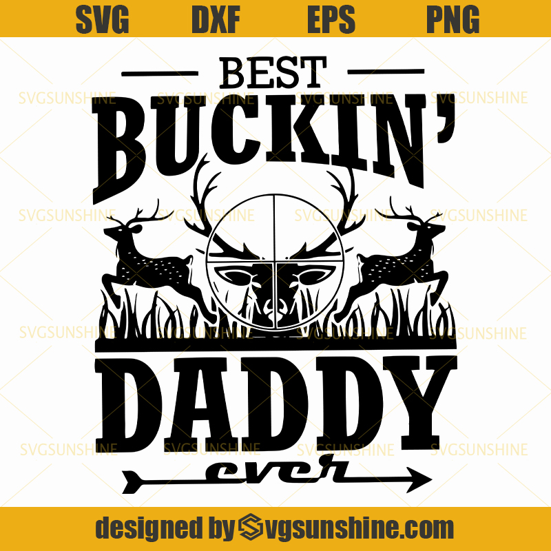 Download Best Buckin' Daddy Ever SVG, Dad SVG, Daddy SVG, Hunting SVG, Happy Fathers Day SVG - Svgsunshine