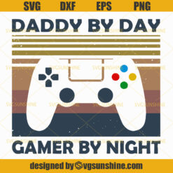 Daddy By Day Gamer By Night Svg , Dad Svg, Daddy Svg, Father Svg, Gamer Svg