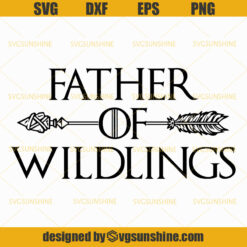 Father Of Wildlings, Dad Svg, Father Svg, Happy Fathers Day Svg