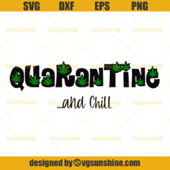 Quarantine And Chill SVG, Weed Leaf Chill SVG, Marijuana SVG, Cannabis SVG, Weed SVG, Quarantine SVG