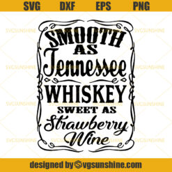 Smooth as Tennesse Whiskey Sweet as Strawberry Wine SVG, Whiskey SVG,Wine SVG, Strawberry SVG