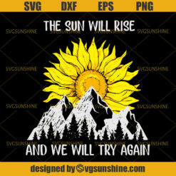 The Sun Will Rise And We Will Try Again Svg, Sunflower Svg, Camping Svg, Happy Camper Svg