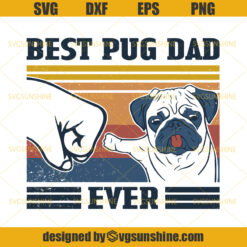 Best Pug Dad Ever SVG, Pug Dad SVG, Pug SVG, Father Dog SVG, Happy Fathers Day SVG