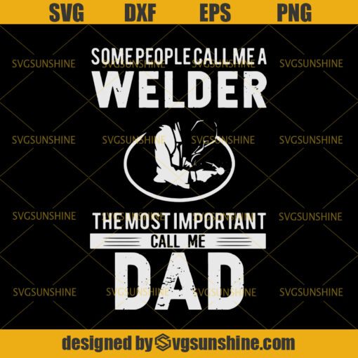Welder Dad SVG, Welder SVG, Dad SVG, Happy Fathers Day SVG - Svgsunhine