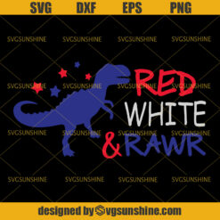 4th of July Dinosaur SVG, Red White and Rawr SVG, America Patriotic SVG, Fourth of July SVG