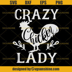 Crazy Chicken Lady SVG, Chicken SVG, Funny Chicken SVG, Country Girl SVG, Farm Animals SVG