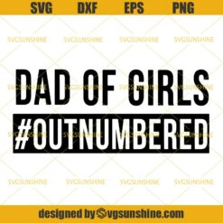 Dad Of Girls Outnumbered SVG, Dad SVG, Happy Fathers Day SVG
