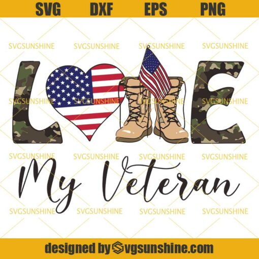 Love My Veteran SVG ,Happy Veteran Day SVG, American Veteran SVG, American Flag SVG , Veteran Dad SVG PNG DXF EPS