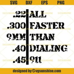 All Faster Than Dialling 911 SVG, Guns SVG, Second Amendment SVG