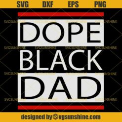 Dope Black Dad SVG, Black Father SVG, African American SVG DXF EPS PNG