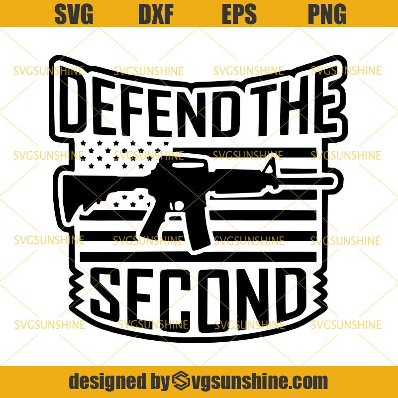 Defend The Second Amendment Svg Guns Svg 2nd Amendment Svg Svgsunshine