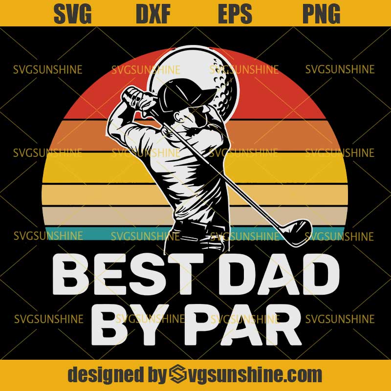 Download Best Dad By Par SVG, Golfing Dad SVG, Golf Lover SVG, Dad SVG, Father's Day SVG - Svgsunshine