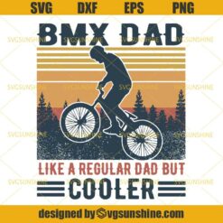 BMX Dad Like A Regular Dad But Cooler SVG, Bmx Bike SVG, Dad SVG, Fathers Day SVG