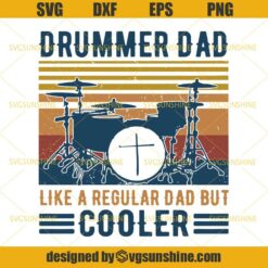 Drummer Dad Like A Regular Dad But Cooler SVG, Drummer Dad SVG, Happy Fathers Day SVG