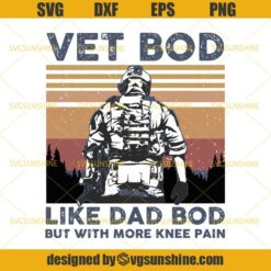 Vet Bod Like Dad Bod But With More Knee Pain SVG, Vet Bod SVG, Dad SVG, Happy Fathers Day SVG