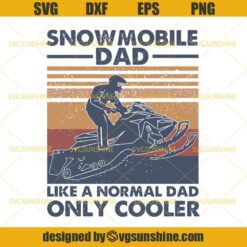 SnowMobile Dad Like A Normal Dad Only Cooler SVG, SnowMobile SVG, Dad SVG, Happy Fathers Day SVG