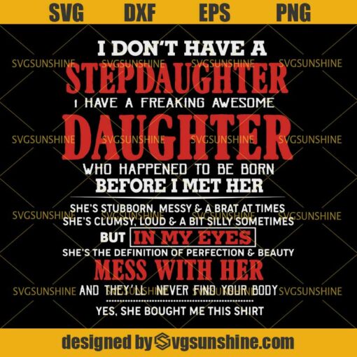 I Don’t Have a Stepdaughter I Have a Freaking Awesome Daughter SVG, Funny Stepdaughter SVG, Step Dad SVG, Dad SVG, Fathers Day SVG