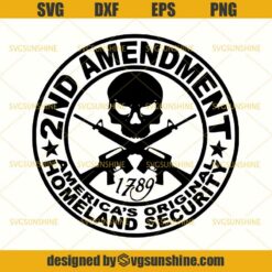 2nd Amendment SVG, Americas Original Homeland Security SVG, Guns SVG DXF EPS PNG