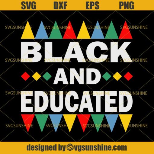 Black and Educated SVG, Black Man SVG, Black Queen SVG, Black Power SVG DXF EPS PNG