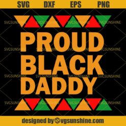 Proud Black Daddy SVG, Black Dad SVG, Black Father SVG, Fathers Day SVG
