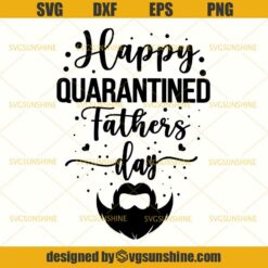 Happy Quarantined Fathers Day SVG, Fathers Day SVG, Quarantine SVG, Virus 2020 SVG