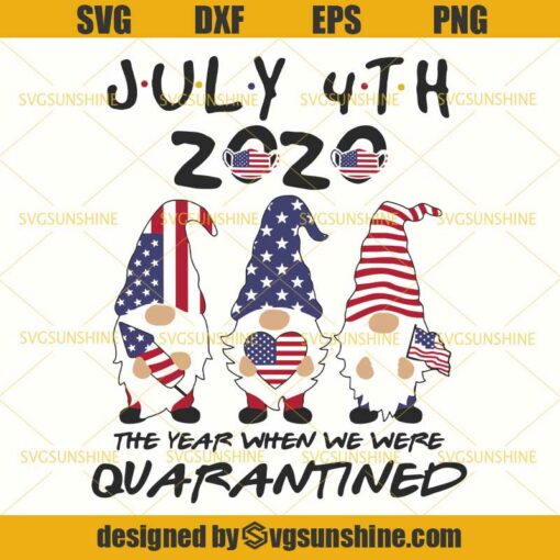 4th of July SVG, Gnomes Quarantined SVG, July 4th 2020 The Year When We Were Quarantined SVG
