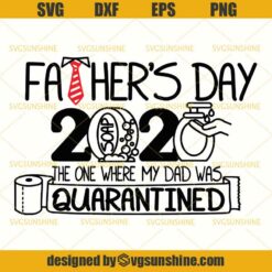 Father’s Day 2020 Quarantined SVG, Fathers Day SVG, Quarantine SVG, 2020 Wash Your Hand SVG