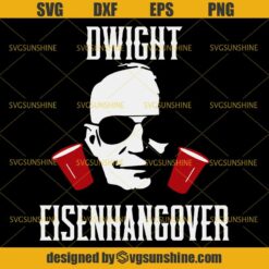 Dwight Eisen Hangover SVG, 4th Of July SVG, Fourth Of July SVG, President Patriotic SVG, Drinking SVG