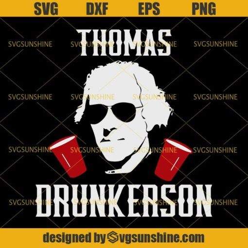 Thomas Drunkerson SVG, 4th Of July SVG, Fourth Of July SVG, President Patriotic SVG, Drinking SVG