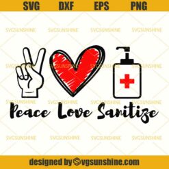 Peace Love Sanitize Svg, Quarantine Social Distance Svg, Pandemic Svg, Wash your Hands Svg, Quarantine Svg