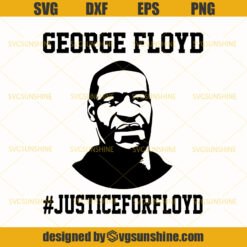 George Floyd SVG, BLM SVG, Black Lives Matter SVG, Justice For George Floyd SVG PNG EPS DXF