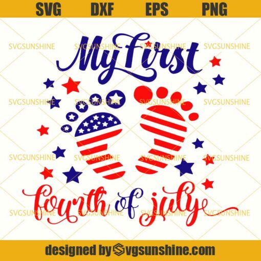 My first 4th of July SVG, Fourth Of July SVG DXF EPS PNG