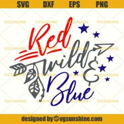 Red Wild and Blue USA Patriotic 4th of July SVG ,Fourth Of July SVG DXF EPS PNG