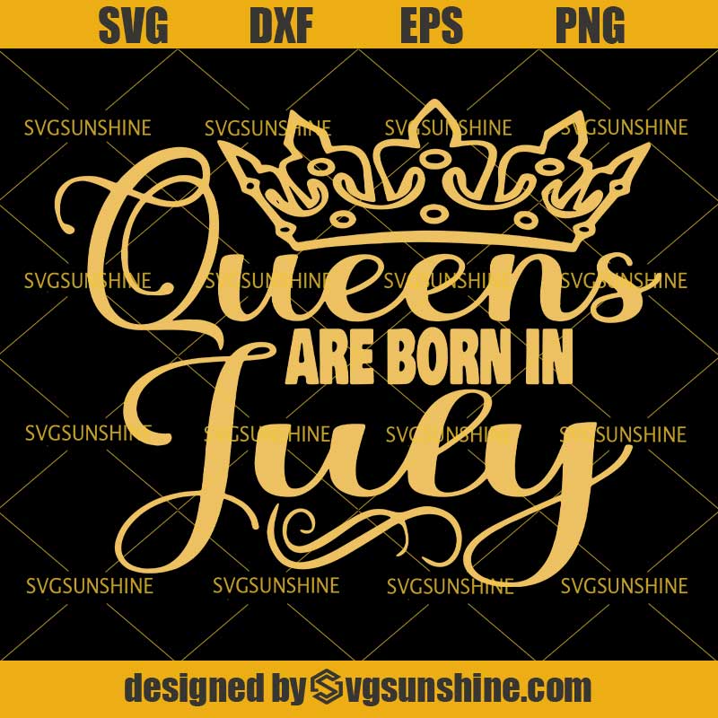 Download July Girl SVG, Queens Are Born in July SVG, July Birthday SVG, Women born in July SVG, Birthday ...