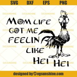 Mom Life Got Me Feelin Like Hei Hei SVG, Chicken SVG, Chicken Mom SVG, Chicken Lady SVG