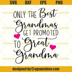 Only the Best Grandmas Get Promoted to Great Grandma SVG DXF EPS PNG