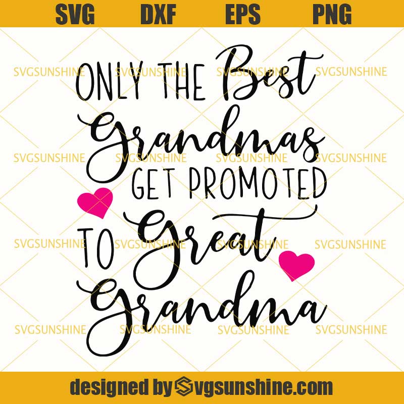 Download Only the Best Grandmas Get Promoted to Great Grandma SVG ...