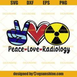 Peace Love Radiology SVG, Radiology SVG, Radiologist SVG, Radiologic Technologist SVG