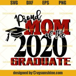 Proud Mom of the Graduate 2020 SVG, Proud Mom SVG, Graduate SVG, Graduation SVG, Class of 2020 SVG