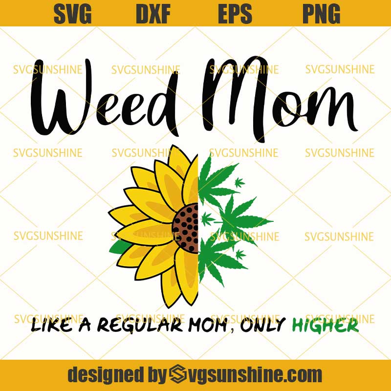 Weed Mom Like A Regular Mom Only Higher Svg Cannabis Mom Svg