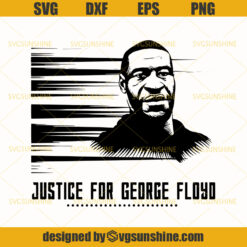 Justice For George Floyd SVG, George Floyd SVG, Black Lives Matter SVG PNG EPS DXF