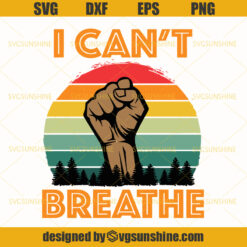 I Can't Breathe Vintage SVG, Black Lives Matter SVG, George Floyd SVG