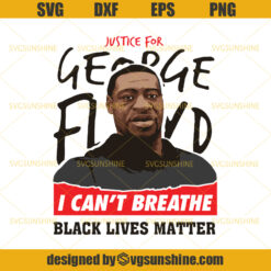 I Can't Breathe SVG, Black Lives Matter SVG, Justice For Floyd SVG, George Floyd SVG