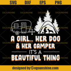 A Girl Her Dog And Her Camper It’s A Beautiful Thing SVG, Happy Camper SVG, Camping SVG