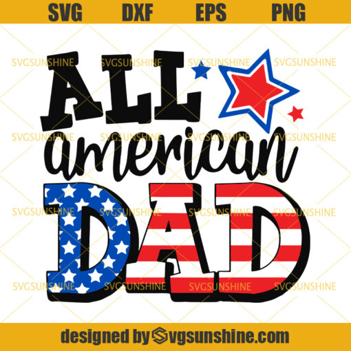 4Th Of July Dad SVG, All American Dad SVG, Dad SVG, Fourth of July SVG, American Flag SVG, America Patriotic SVG