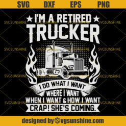 I'm A Retired Trucker Father's Day Retirement SVG, Trucker SVG, Dad SVG, Happy Fathers Day SVG