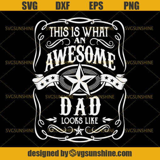 This Is What An Awesome Dad Looks Like SVG, Dad SVG, Father SVG, Happy Fathers Day SVG