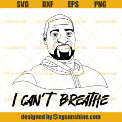 George Floyd SVG, I Can’t Breathe SVG, Black Lives Matter SVG PNG EPS DXF